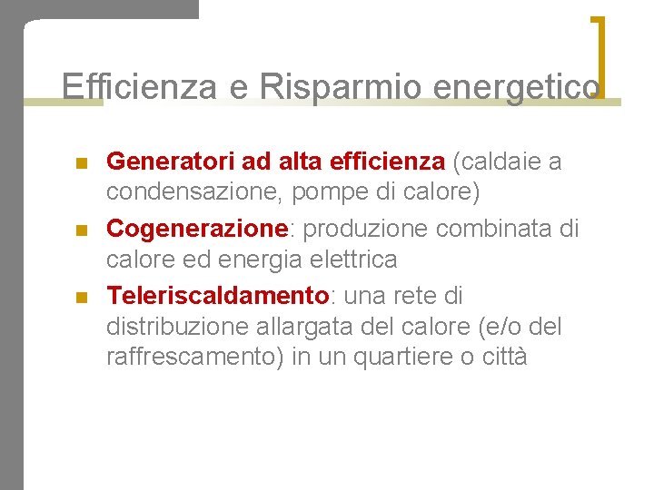 Efficienza e Risparmio energetico Generatori ad alta efficienza (caldaie a condensazione, pompe di calore)