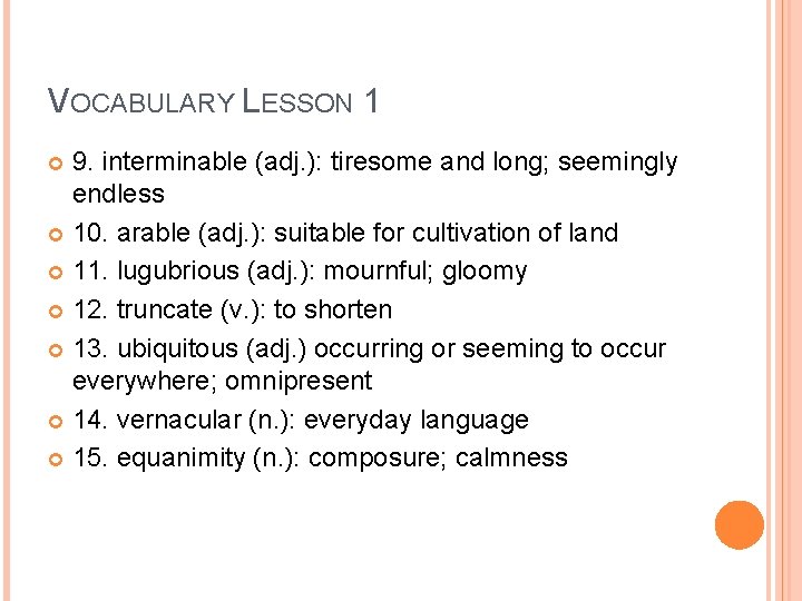 VOCABULARY LESSON 1 9. interminable (adj. ): tiresome and long; seemingly endless 10. arable