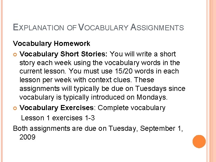 EXPLANATION OF VOCABULARY ASSIGNMENTS Vocabulary Homework Vocabulary Short Stories: You will write a short