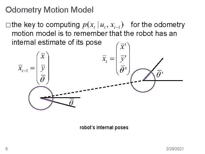 Odometry Motion Model � the key to computing for the odometry motion model is