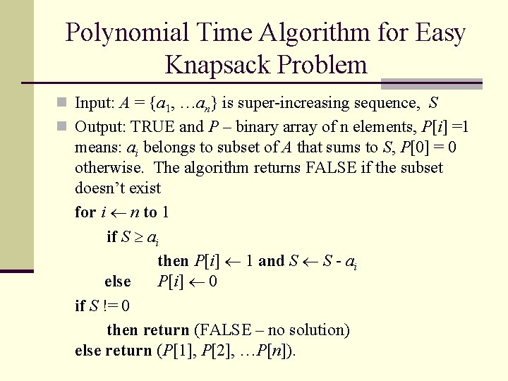 Polynomial Time Algorithm for Easy Knapsack Problem n Input: A = {a 1, …an}