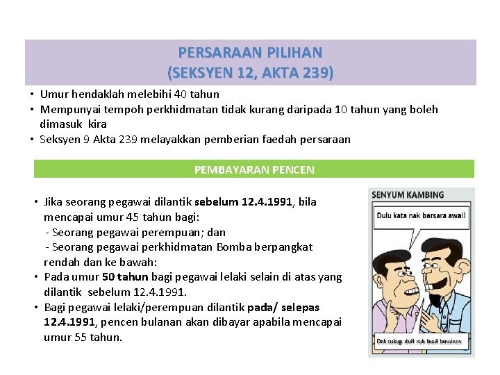 PERSARAAN PILIHAN (SEKSYEN 12, AKTA 239) • Umur hendaklah melebihi 40 tahun • Mempunyai