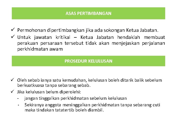 ASAS PERTIMBANGAN ü Permohonan dipertimbangkan jika ada sokongan Ketua Jabatan. ü Untuk jawatan kritikal