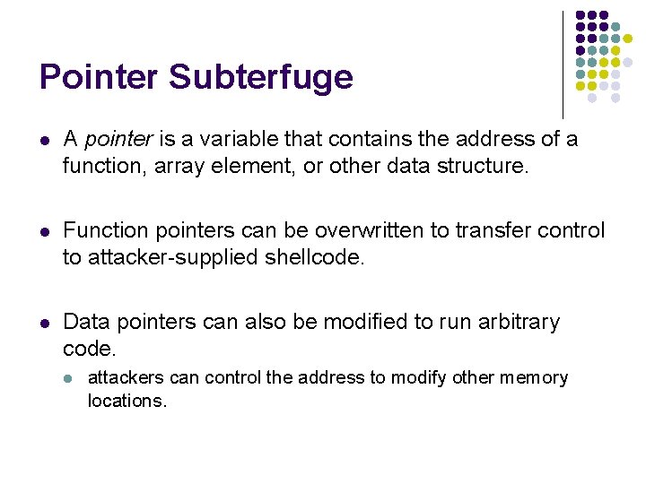 Pointer Subterfuge l A pointer is a variable that contains the address of a