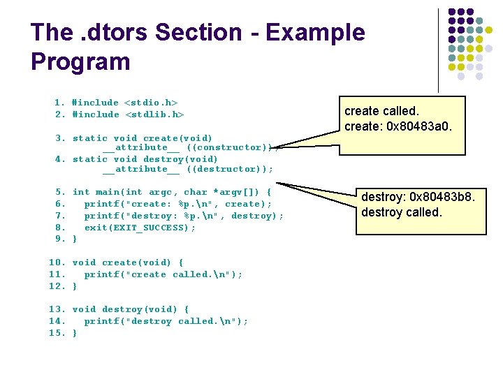 The. dtors Section - Example Program 1. #include <stdio. h> 2. #include <stdlib. h>