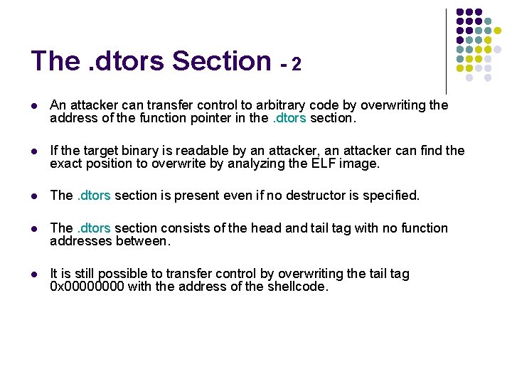 The. dtors Section - 2 l An attacker can transfer control to arbitrary code