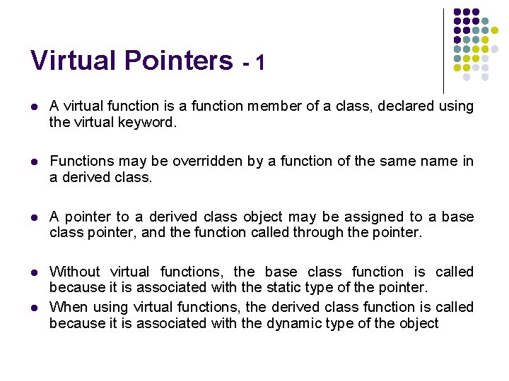 Virtual Pointers - 1 l A virtual function is a function member of a