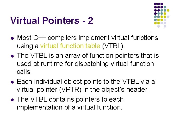 Virtual Pointers - 2 l l Most C++ compilers implement virtual functions using a