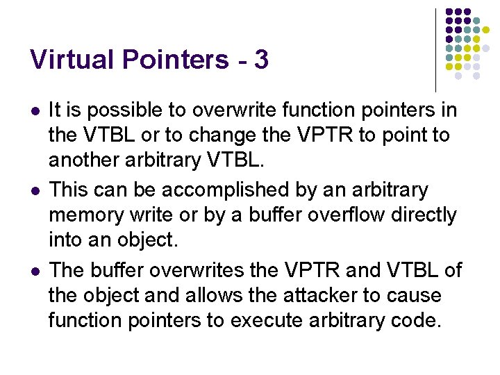 Virtual Pointers - 3 l l l It is possible to overwrite function pointers