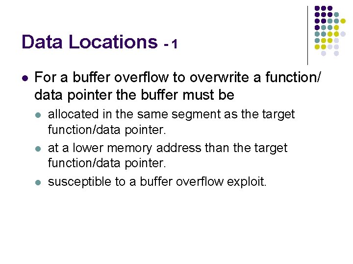 Data Locations - 1 l For a buffer overflow to overwrite a function/ data