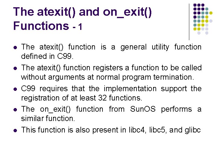 The atexit() and on_exit() Functions - 1 l l l The atexit() function is