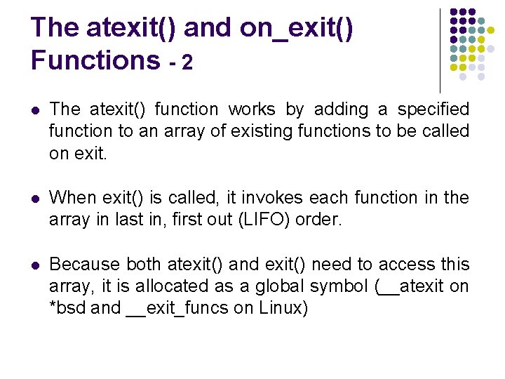The atexit() and on_exit() Functions - 2 l The atexit() function works by adding