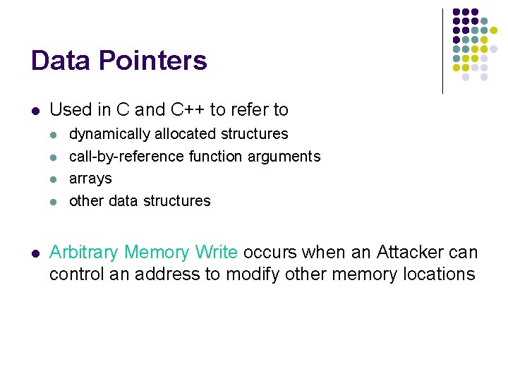 Data Pointers l Used in C and C++ to refer to l l l