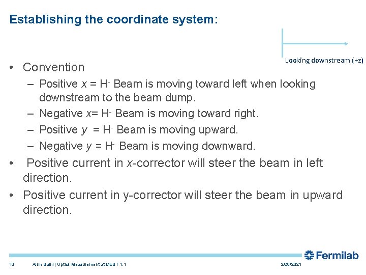 Establishing the coordinate system: • Convention Looking downstream (+z) – Positive x = H-