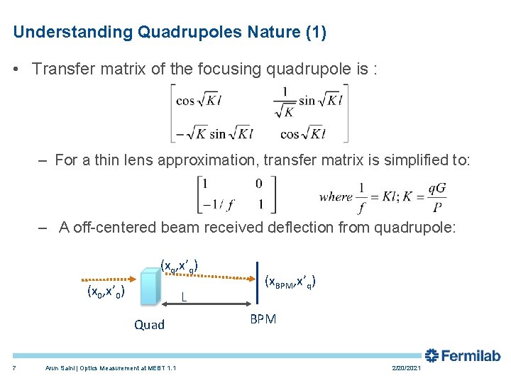 Understanding Quadrupoles Nature (1) • Transfer matrix of the focusing quadrupole is : –