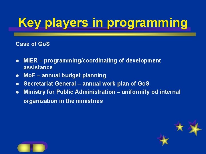 Key players in programming Case of Go. S MIER – programming/coordinating of development assistance