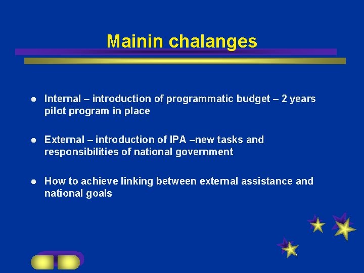 Mainin chalanges l Internal – introduction of programmatic budget – 2 years pilot program