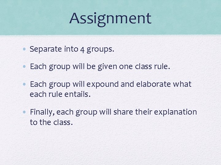 Assignment • Separate into 4 groups. • Each group will be given one class