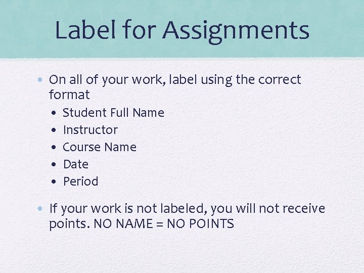 Label for Assignments • On all of your work, label using the correct format