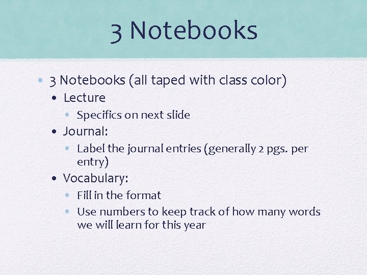 3 Notebooks • 3 Notebooks (all taped with class color) • Lecture • Specifics