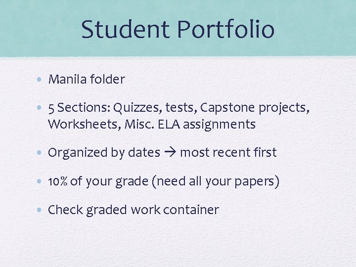 Student Portfolio • Manila folder • 5 Sections: Quizzes, tests, Capstone projects, Worksheets, Misc.