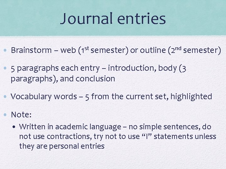 Journal entries • Brainstorm – web (1 st semester) or outline (2 nd semester)