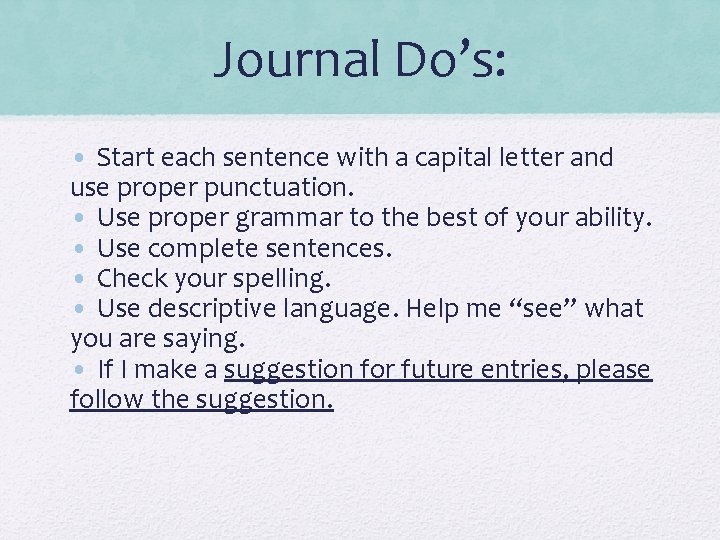 Journal Do’s: • Start each sentence with a capital letter and use proper punctuation.