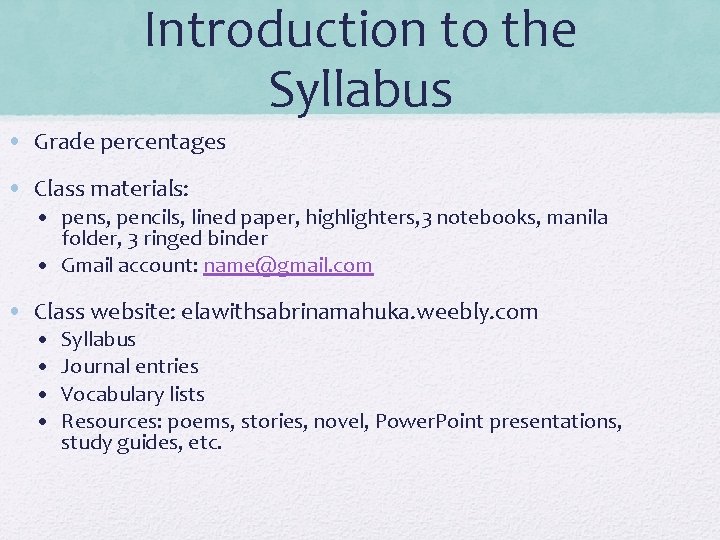 Introduction to the Syllabus • Grade percentages • Class materials: • pens, pencils, lined