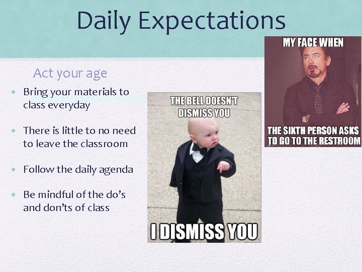 Daily Expectations Act your age • Bring your materials to class everyday • There