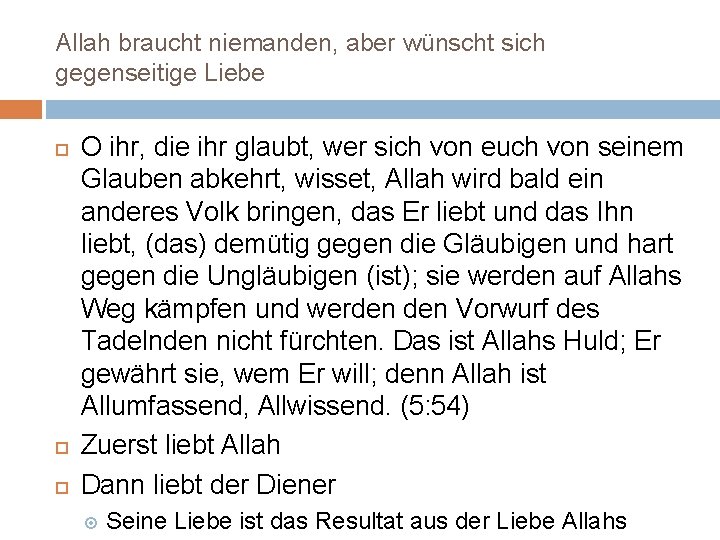 Allah braucht niemanden, aber wünscht sich gegenseitige Liebe O ihr, die ihr glaubt, wer