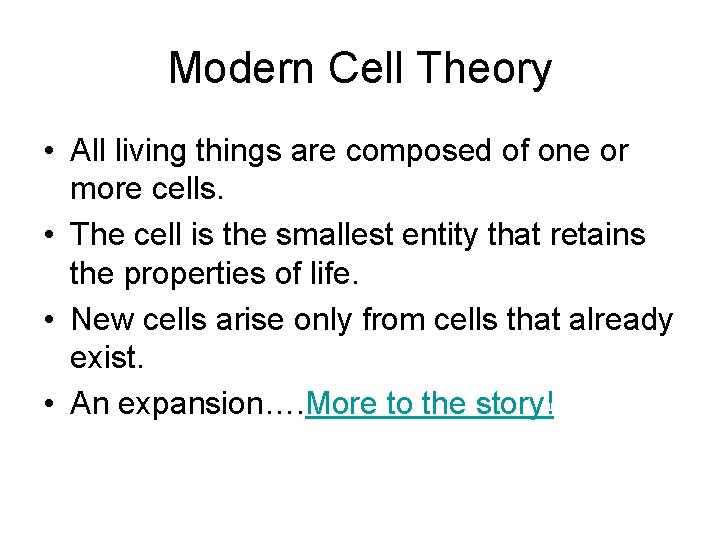 Modern Cell Theory • All living things are composed of one or more cells.