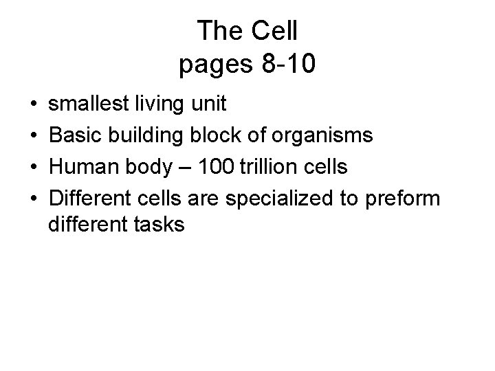 The Cell pages 8 -10 • • smallest living unit Basic building block of