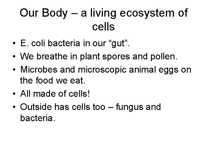 Our Body – a living ecosystem of cells • E. coli bacteria in our