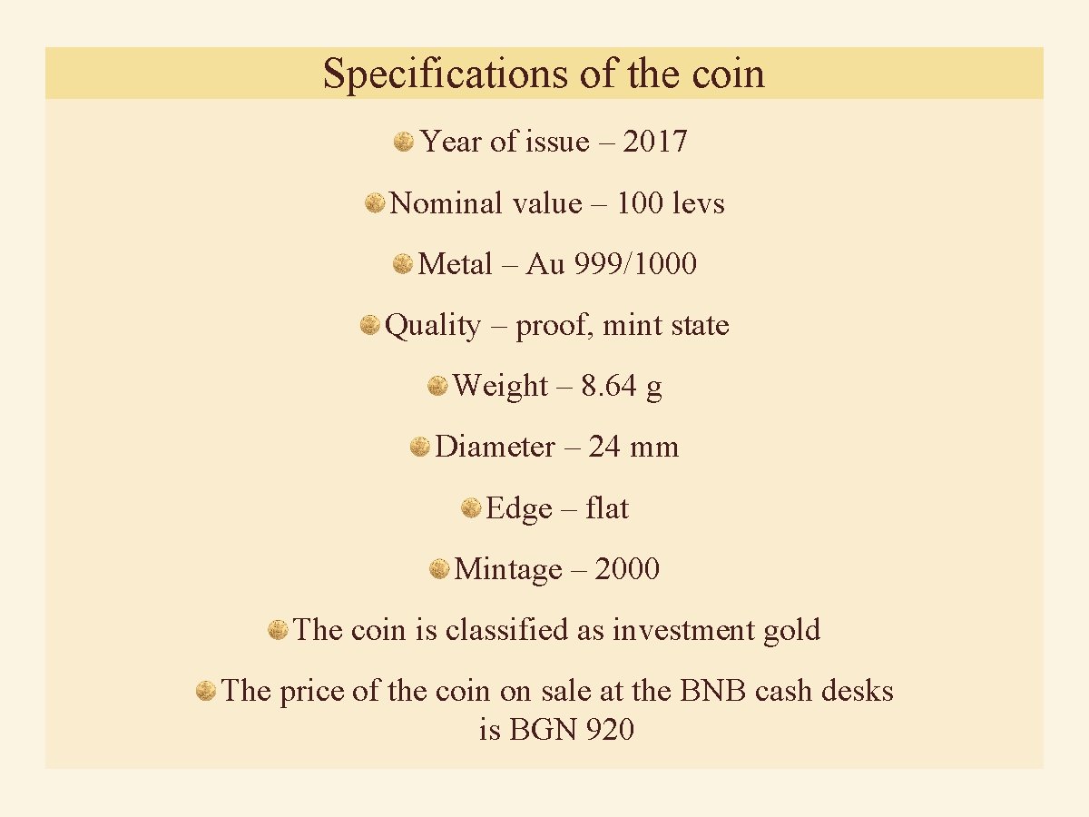 Specifications of the coin Year of issue – 2017 Nominal value – 100 levs