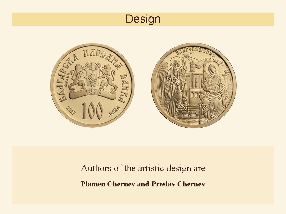 Design Authors of the artistic design are Plamen Chernev and Preslav Chernev 