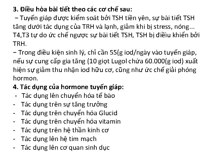 3. Điều hòa bài tiết theo các cơ chế sau: − Tuyến giáp được