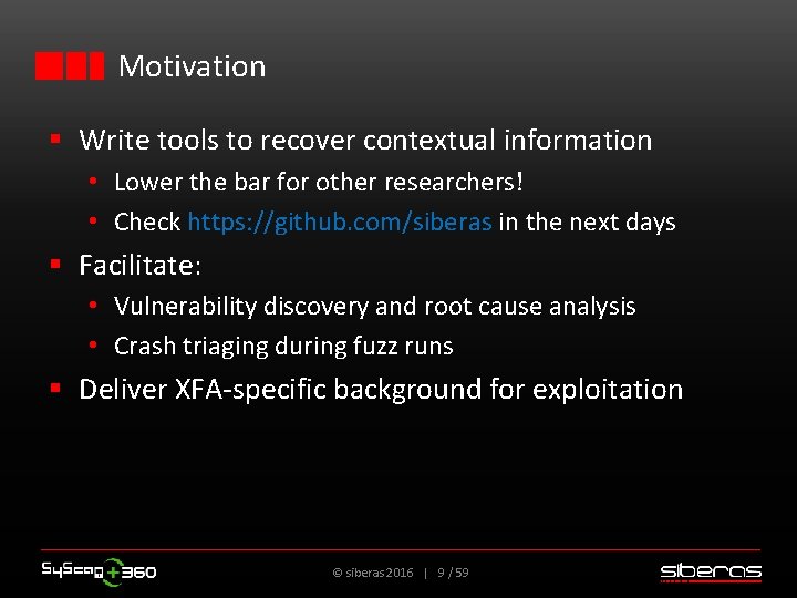 Motivation § Write tools to recover contextual information • Lower the bar for other
