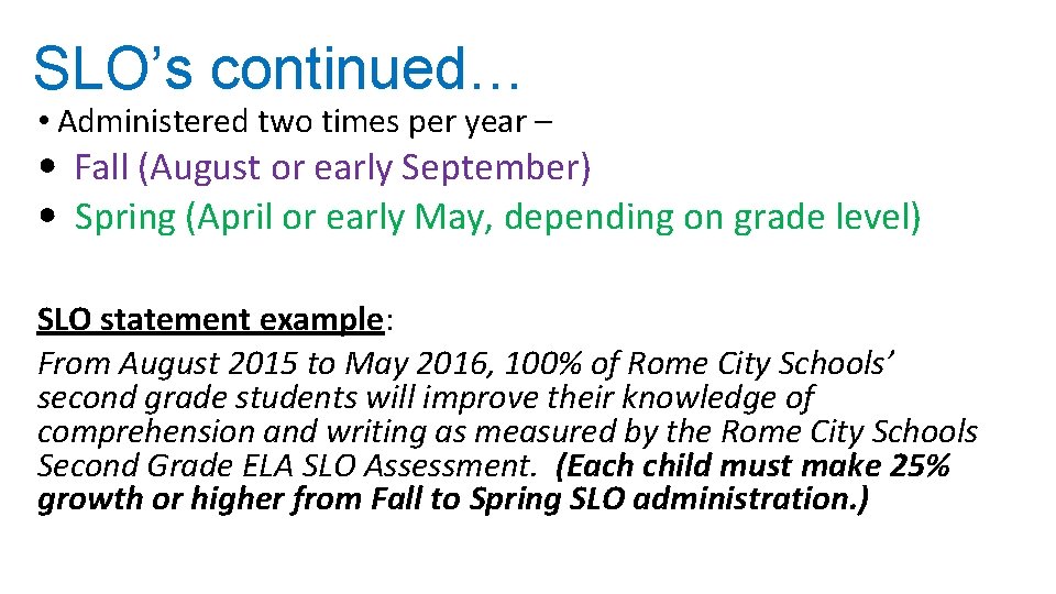 SLO’s continued… • Administered two times per year – • Fall (August or early