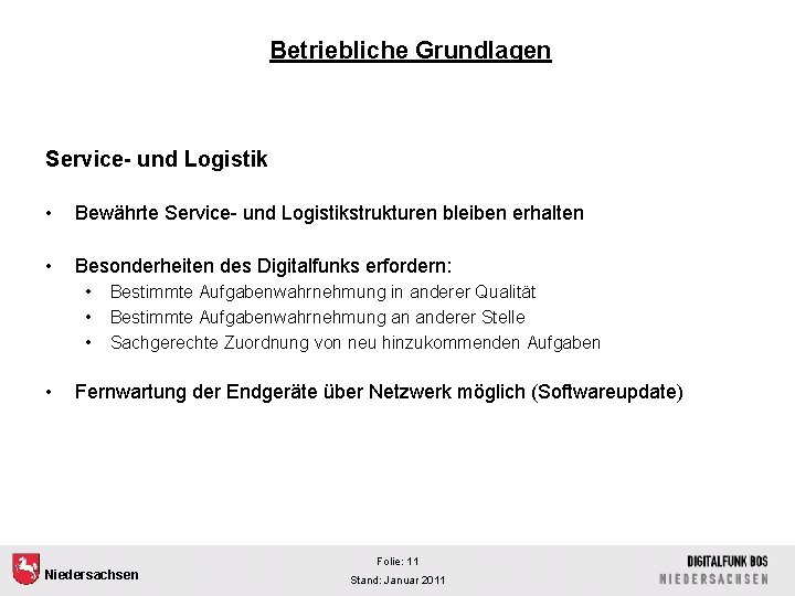 Betriebliche Grundlagen Service- und Logistik • Bewährte Service- und Logistikstrukturen bleiben erhalten • Besonderheiten