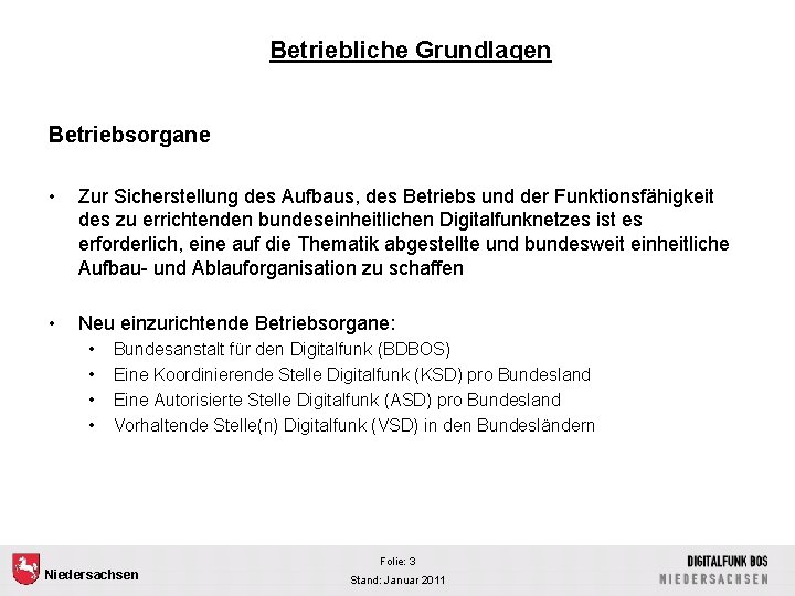 Betriebliche Grundlagen Betriebsorgane • Zur Sicherstellung des Aufbaus, des Betriebs und der Funktionsfähigkeit des