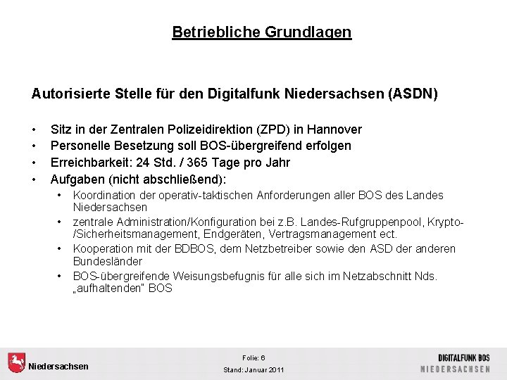 Betriebliche Grundlagen Autorisierte Stelle für den Digitalfunk Niedersachsen (ASDN) • • Sitz in der