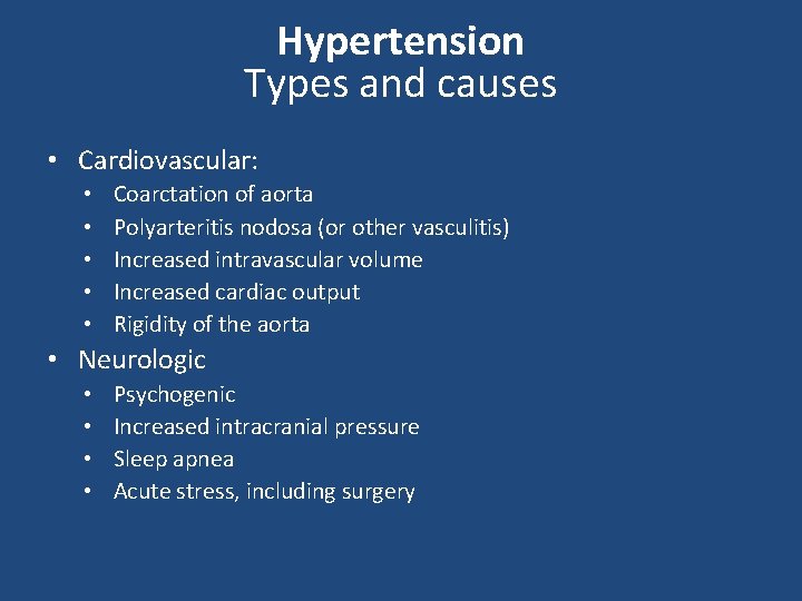 Hypertension Types and causes • Cardiovascular: • • • Coarctation of aorta Polyarteritis nodosa