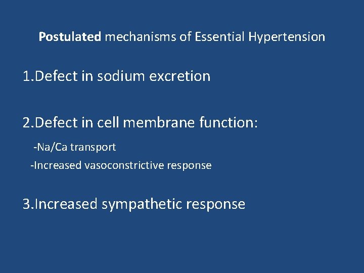 Postulated mechanisms of Essential Hypertension 1. Defect in sodium excretion 2. Defect in cell