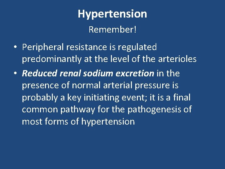 Hypertension Remember! • Peripheral resistance is regulated predominantly at the level of the arterioles