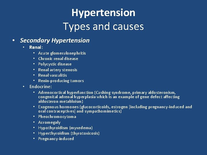Hypertension Types and causes • Secondary Hypertension • Renal: • • • Acute glomerulonephritis
