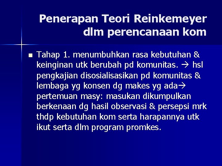 Penerapan Teori Reinkemeyer dlm perencanaan kom n Tahap 1. menumbuhkan rasa kebutuhan & keinginan