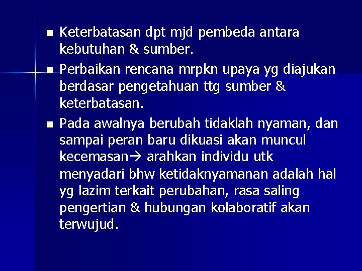 n n n Keterbatasan dpt mjd pembeda antara kebutuhan & sumber. Perbaikan rencana mrpkn