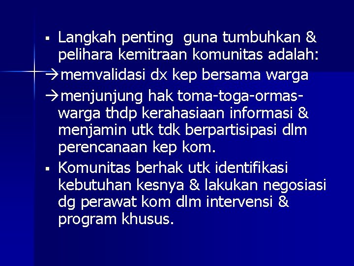 Langkah penting guna tumbuhkan & pelihara kemitraan komunitas adalah: memvalidasi dx kep bersama warga