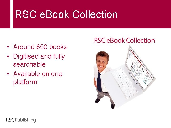 RSC e. Book Collection • Around 850 books • Digitised and fully searchable •