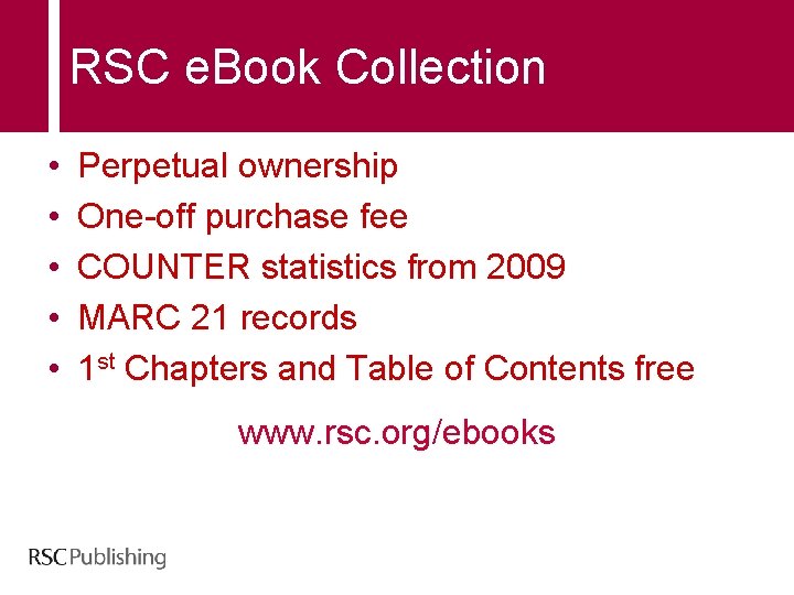 RSC e. Book Collection • • • Perpetual ownership One-off purchase fee COUNTER statistics